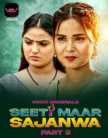 Seeti Maar Sajanwa (2023) Voovi S01 Part 3 